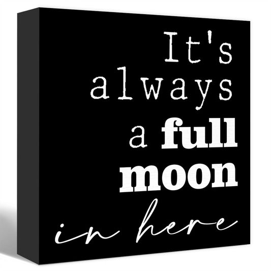 Funny Black Wood Sign - 'It's Always a Full Moon in Here' - Wooden Block Sign for Shelf, Toilet, Tabletop, Desk Decor, Farmhouse Bathroom
