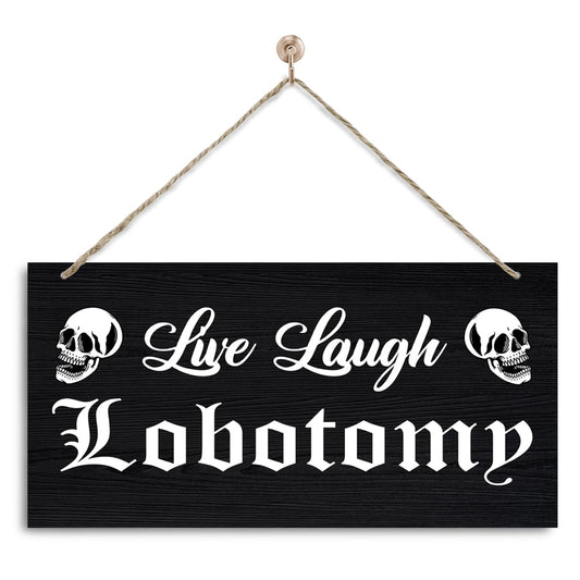 Farmhouse Wall Decor, Funny Decor Sign, Decorative Wall Plaque, Humor Wall Art, Ghost Halloween Decor, Home Decor for Living Room, Bedroom, Bathroom, Rustic Hanging Decor, Live Laugh Lobotomy Sign