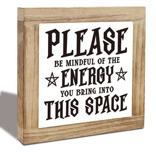 Please Be Mindful of The Energy You Bring into This Space Sign, Country Style Wooden Box Sign, Interesting Home Decoration for Desktop Shelf Gift for Friends 5.9X5.9X0.7 inches