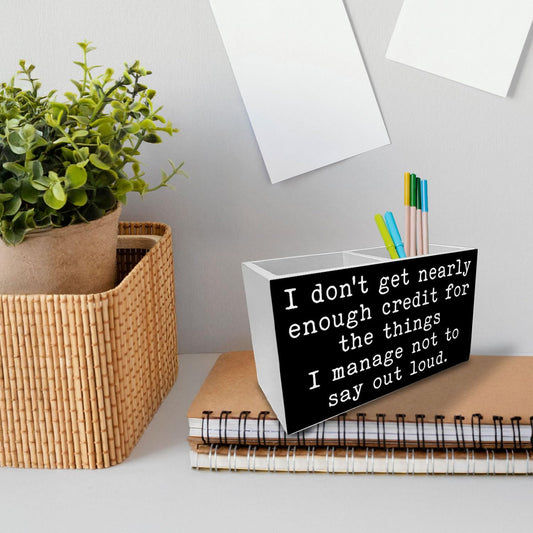 HYKDFMNCJ Funny Office Pen Holder for Desk, I Don't Get Nearly Enough Credit for the Things Wooden Box Sign Desk Decor for Home Office Decoration, Coworker Sarcastic Gifts Pencil Organizer