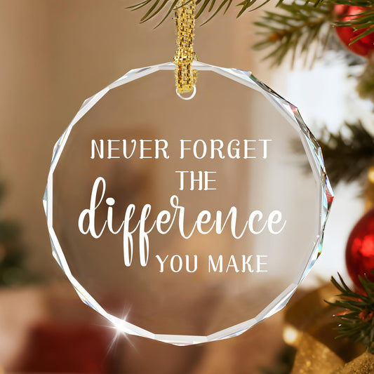 Never Forget The Difference You Make, Leaving Gifts for Colleague, Thank You Gifts, Teacher Gift, Friend Gift, Crystal Christmas Ornament