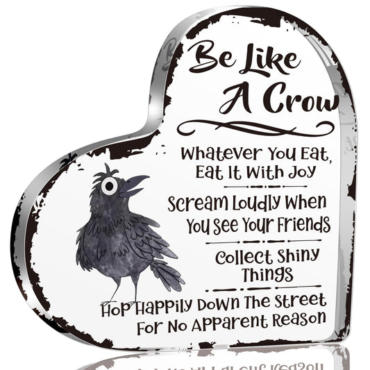 Be Like A Crow Sign Acrylic Sign Decorations for Friends, Inspirational Christmas Birthday Thanksgiving Gifts for Women Men Coworker, Funny Desk Accessories for Home Office Bedroom