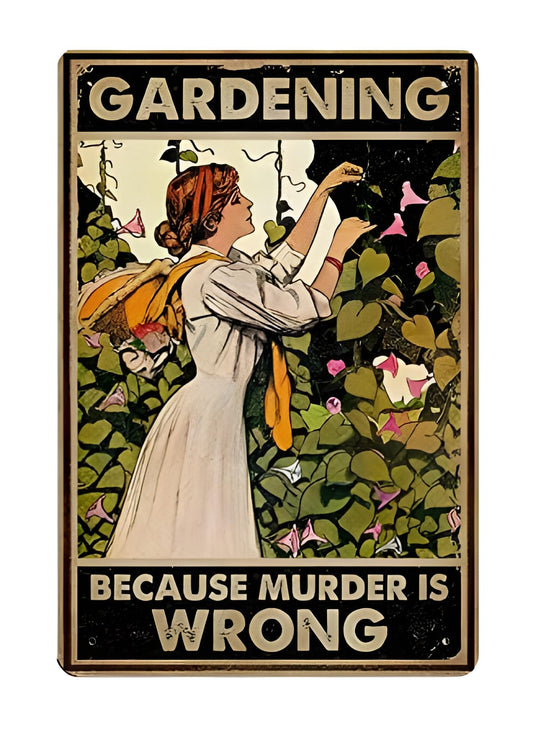 Funny Gardening Sign Garden Gift For Woman– BECAUSE MURDER IS WRONG - 12x8 Inch Vintage Metal Wall Décor Sign for Garden, Greenhouse, Patio, Yard or Outdoor Shed (Earth tones)