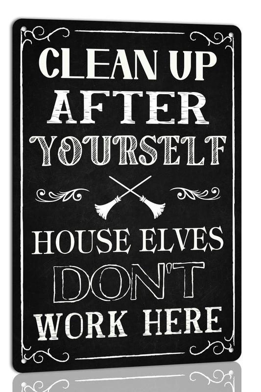 Clean up After Yourself House Elves Don't Work Here Metal Tin Sign Vintage Wall Halloween Decoration Bar Home Kitchen Farmhouse Decor Retro Poster 8x12 Inch