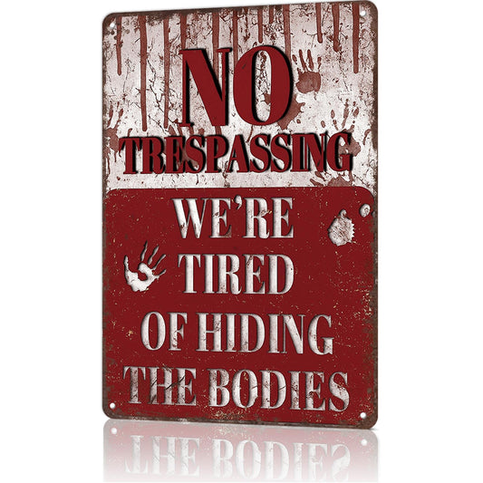 No Trespassing Halloween Sign for Outdoor Scary Decor-We're Tired of Hiding The Bodies 8x12 Inch for Door, Yard, and Party Halloween Gifts